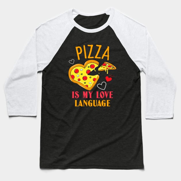 Pizza Is My Love Language Baseball T-Shirt by MONMON-75